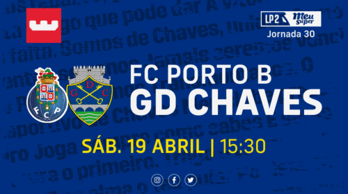 FC Porto B vs GD Chaves (J30): Ganhar no Olival para continuar a sonhar